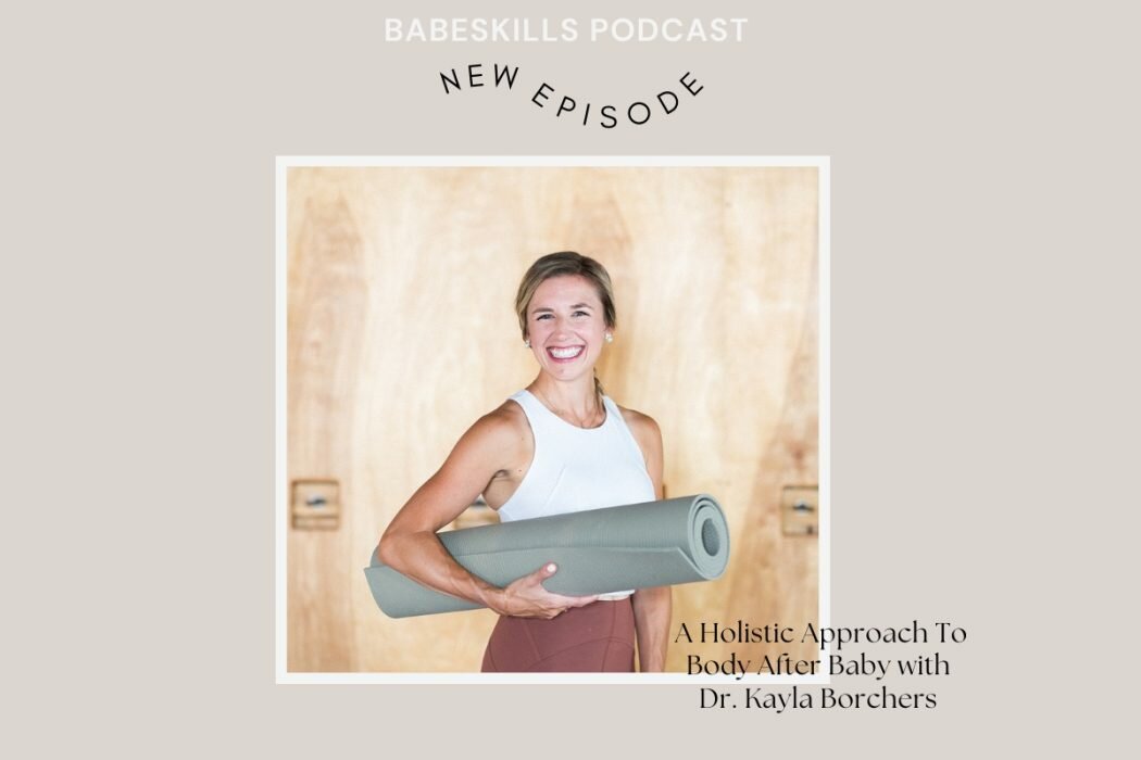 A Holistic Approach To Body After Baby with Dr. Kayla Borchers
